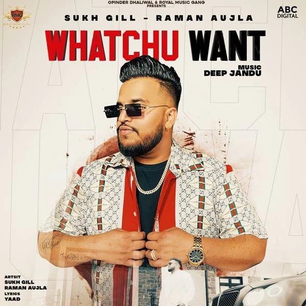 download Whatchu Want Raman Aujla, Sukh Gill mp3 song ringtone, Whatchu Want Raman Aujla, Sukh Gill full album download