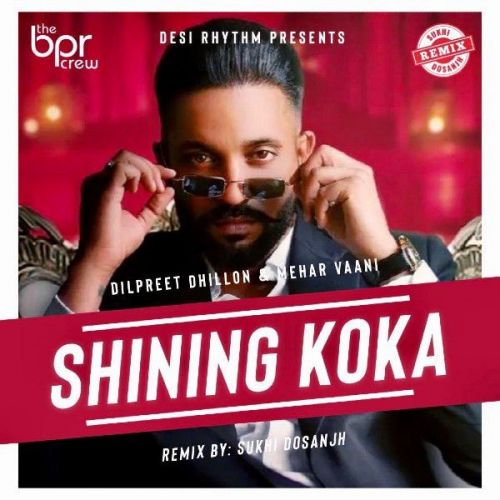 download Shining Koka Remix Sukhi Dosanjh, Dilpreet Dhillon mp3 song ringtone, Shining Koka Remix Sukhi Dosanjh, Dilpreet Dhillon full album download