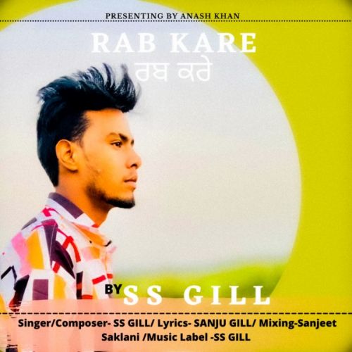 download Rab kare SS Gill mp3 song ringtone, Rab kare SS Gill full album download
