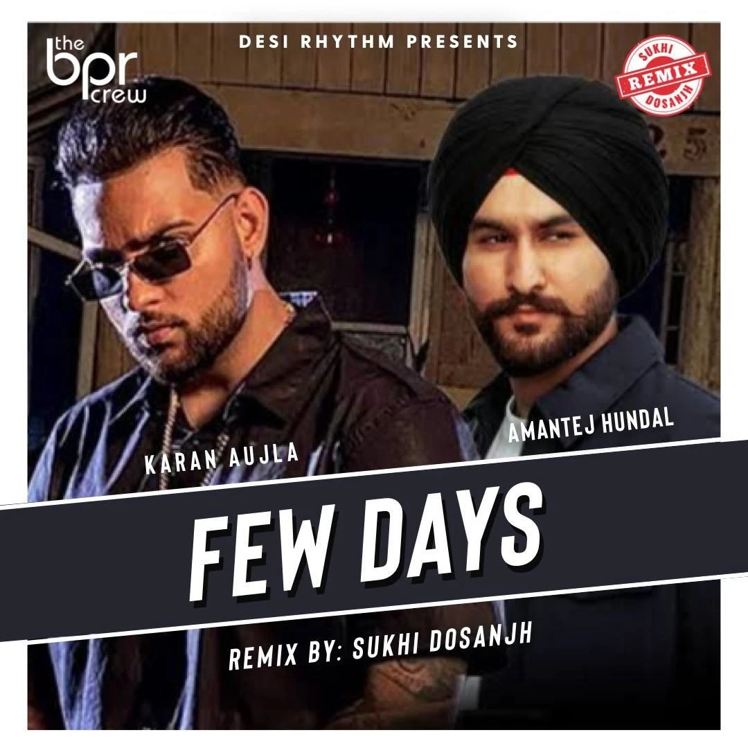download Few Days Remix Sukhi Dosanjh, Karan Aujla mp3 song ringtone, Few Days Remix Sukhi Dosanjh, Karan Aujla full album download