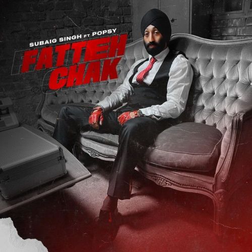download Fatteh Chak ft Popsy Subaig Singh mp3 song ringtone, Fatteh Chak ft Popsy Subaig Singh full album download