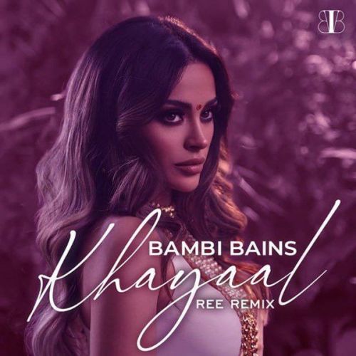 download Khayaal (Ree Remix) Bambi Bains mp3 song ringtone, Khayaal (Ree Remix) Bambi Bains full album download