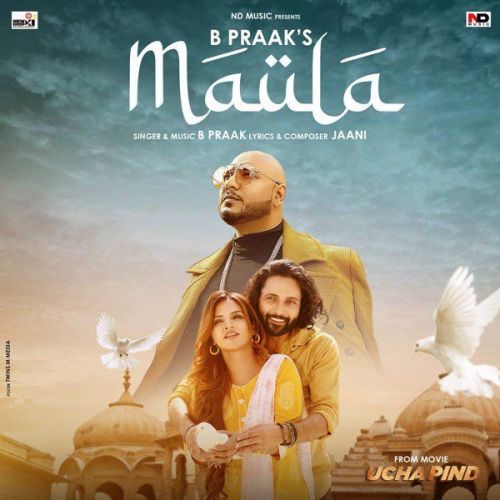download Maula (From Movie Ucha Pind) B Praak mp3 song ringtone, Maula (From Movie Ucha Pind) B Praak full album download