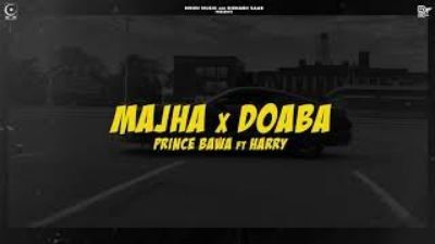 download Majha X Doaba Harry, Prince Bawa mp3 song ringtone, Majha X Doaba Harry, Prince Bawa full album download