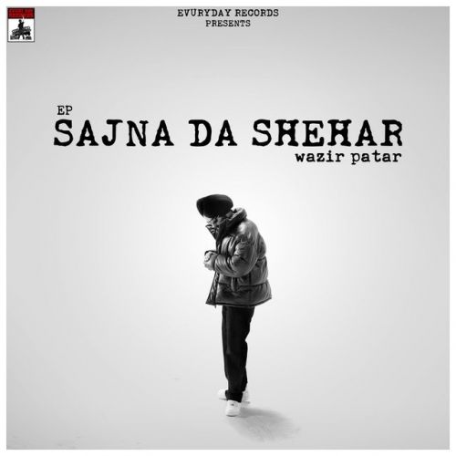 download Giley Shikwe Wazir Patar mp3 song ringtone, Sajna Da Shehar - EP Wazir Patar full album download