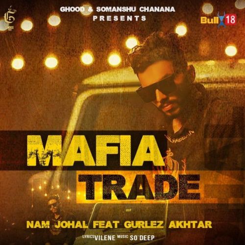 download Mafia Trade Gurlez Akhtar, Nam Johal mp3 song ringtone, Mafia Trade Gurlez Akhtar, Nam Johal full album download