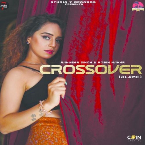 download Crossover (Blame) Ranveer Singh, Robin Nahar mp3 song ringtone, Crossover (Blame) Ranveer Singh, Robin Nahar full album download
