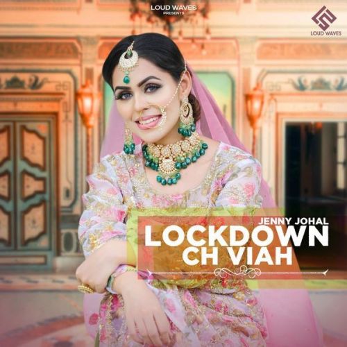 download Lockdown Ch Viah Jenny Johal mp3 song ringtone, Lockdown Ch Viah Jenny Johal full album download