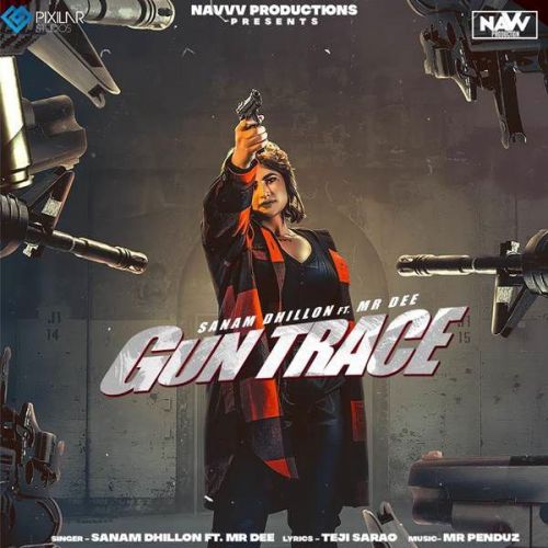 download Gun Trace Sanam Dhillon, Mr Dee mp3 song ringtone, Gun Trace Sanam Dhillon, Mr Dee full album download
