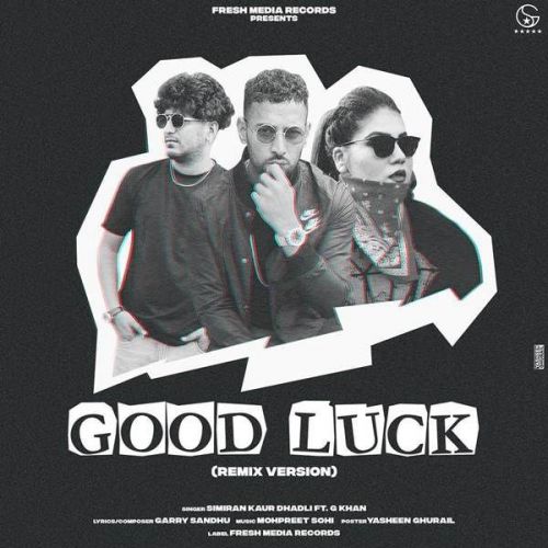 download Good Luck (Remix) G Khan, Simiran Kaur Dhadli mp3 song ringtone, Good Luck (Remix) G Khan, Simiran Kaur Dhadli full album download