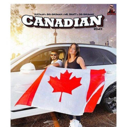 download Canadian Remix Sultaan, Big Ghuman mp3 song ringtone, Canadian Remix Sultaan, Big Ghuman full album download