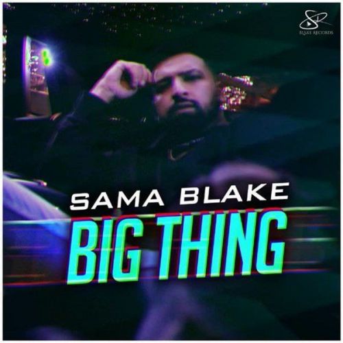 download Big Thing Sama Blake mp3 song ringtone, Big Thing Sama Blake full album download