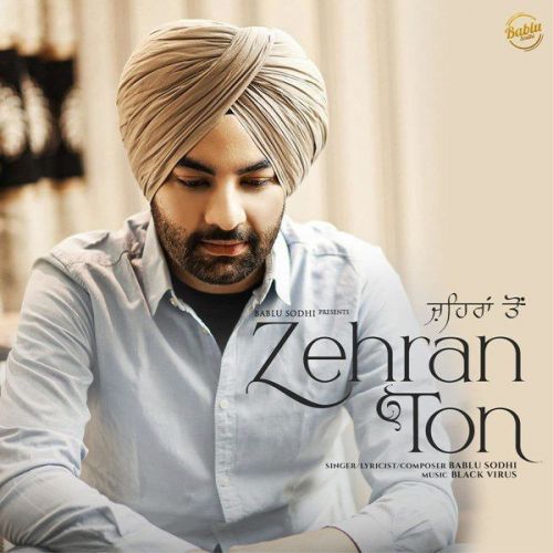 download Zehran Ton Bablu Sodhi mp3 song ringtone, Zehran Ton Bablu Sodhi full album download