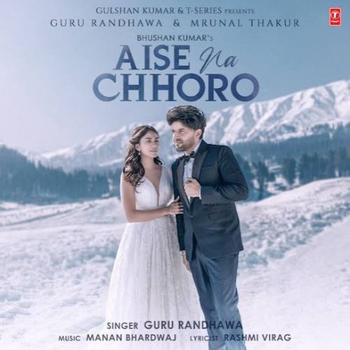 download Aise Na Chhoro Guru Randhawa mp3 song ringtone, Aise Na Chhoro Guru Randhawa full album download