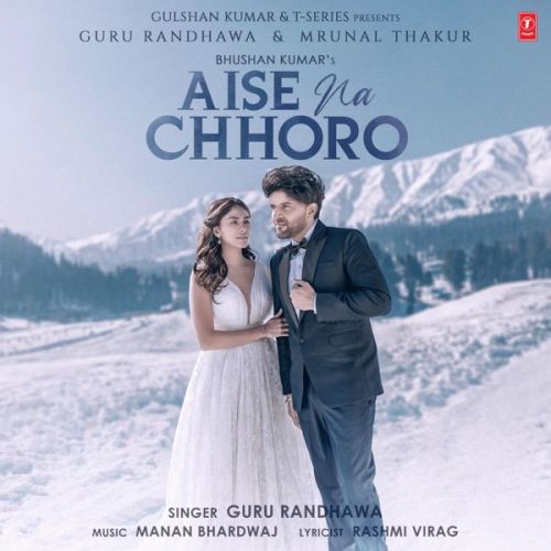 download Aise Na Chhoro Song Guru Randhawa mp3 song ringtone, Aise Na Chhoro Song Guru Randhawa full album download