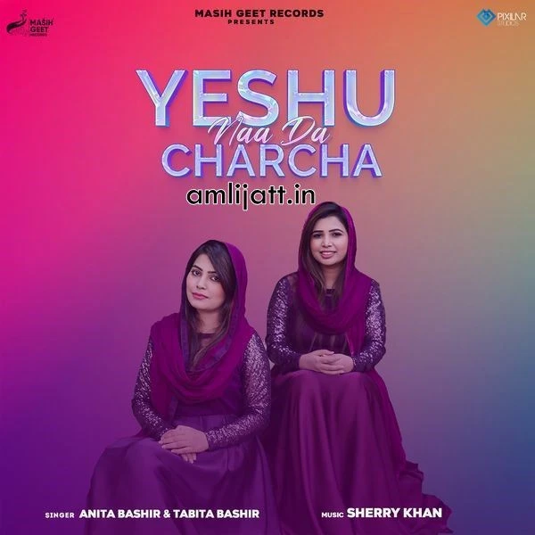 download Yeshu Naa Da Charcha Anita Bashir, Tabita Bashir mp3 song ringtone, Yeshu Naa Da Charcha Anita Bashir, Tabita Bashir full album download
