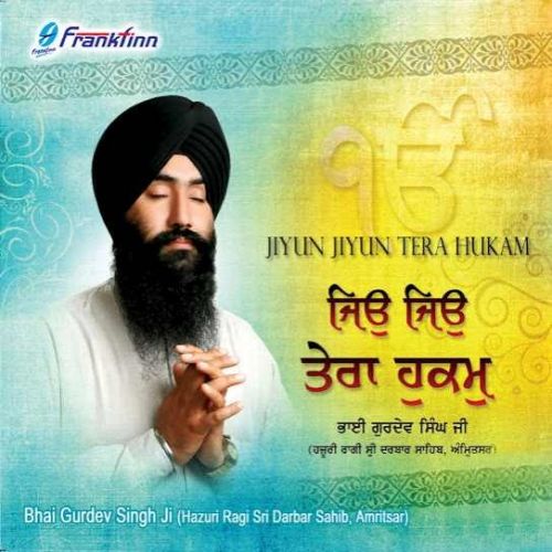 download Achinte Baaj Paye Bhai Gurdev Singh Ji (Hazoori Ragi Sri Darbar Sahib Amritsar) mp3 song ringtone, Jiyun Jiyun Tera Hukam Bhai Gurdev Singh Ji (Hazoori Ragi Sri Darbar Sahib Amritsar) full album download