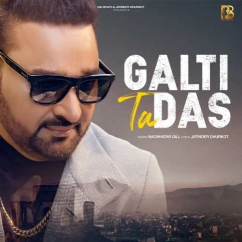 download Galti Ta Das Nachhatar Gill mp3 song ringtone, Galti Ta Das Nachhatar Gill full album download