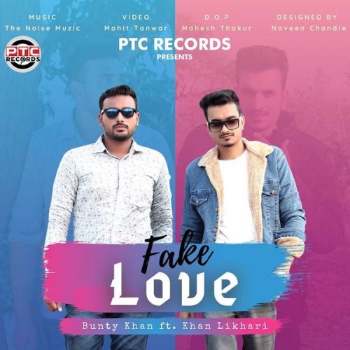 download Fake Love Bunty Khan, Khan Likhari mp3 song ringtone, Fake Love Bunty Khan, Khan Likhari full album download
