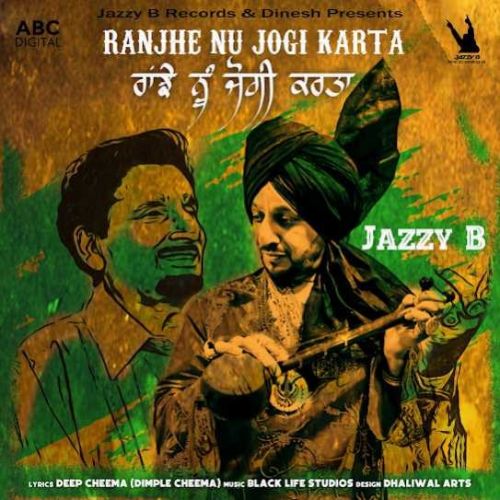 download Ranjhe Nu Jogi Karta Jazzy B mp3 song ringtone, Ranjhe Nu Jogi Jazzy B full album download