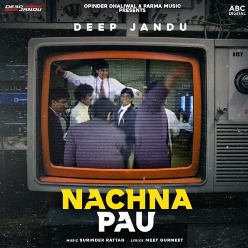 download Nachna Pau Deep Jandu mp3 song ringtone, Nachna Pau Deep Jandu full album download