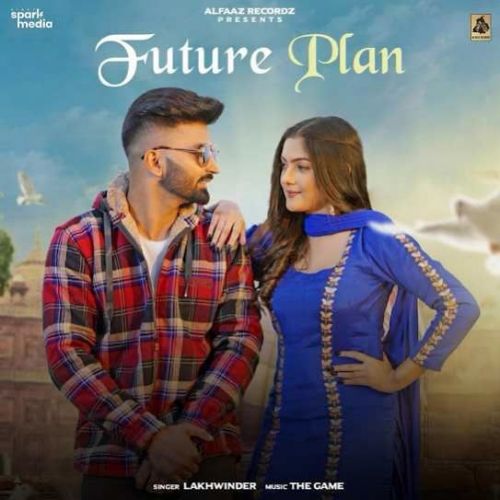 download Future Plan Lakhwinder mp3 song ringtone, Future Plan Lakhwinder full album download