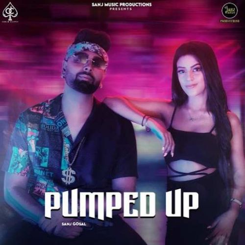 download Pumped Up Sanj Gosal mp3 song ringtone, Pumped Up Sanj Gosal full album download