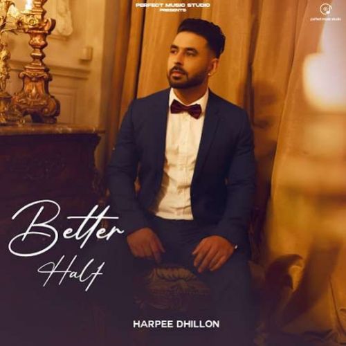 download Better Half Harpee Dhillon mp3 song ringtone, Better Half Harpee Dhillon full album download