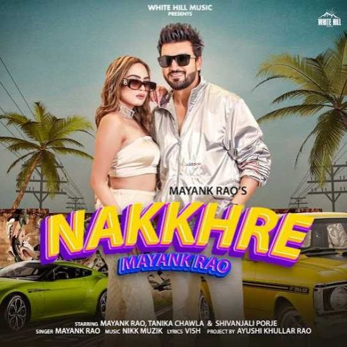 download Nakkhre Mayank Rao mp3 song ringtone, Nakkhre Mayank Rao full album download