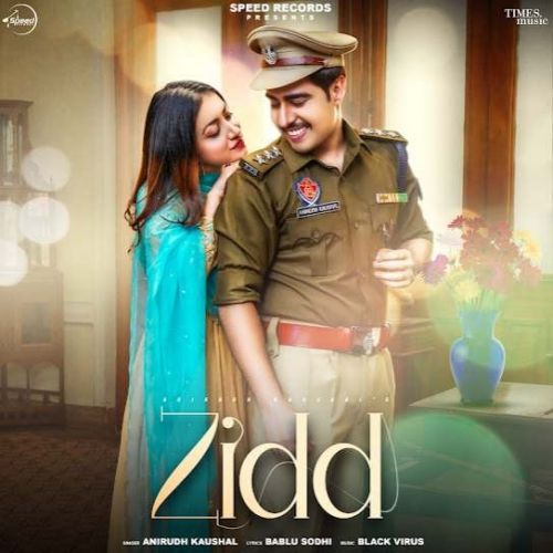 download Zidd Anirudh Kaushal mp3 song ringtone, Zidd Anirudh Kaushal full album download