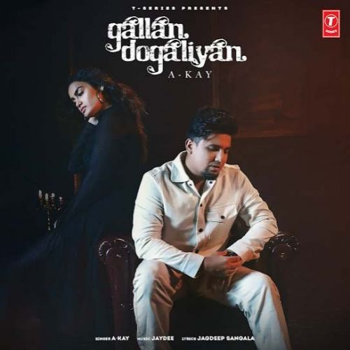 download Gallan Dogaliyan A Kay mp3 song ringtone, Gallan Dogaliyan A Kay full album download