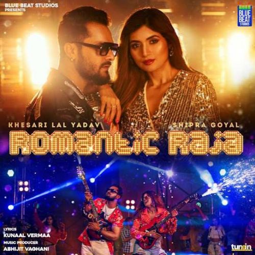 download Romantic Raja Shipra Goyal, Khesari Lal Yadav mp3 song ringtone, Romantic Raja Shipra Goyal, Khesari Lal Yadav full album download