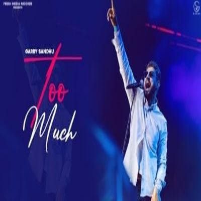 download Too Much Garry Sandhu mp3 song ringtone, Too Much Garry Sandhu full album download