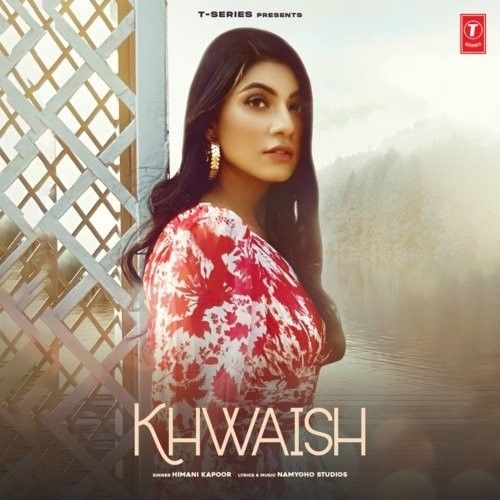 download Khwaish Himani Kapoor mp3 song ringtone, Khwaish Himani Kapoor full album download