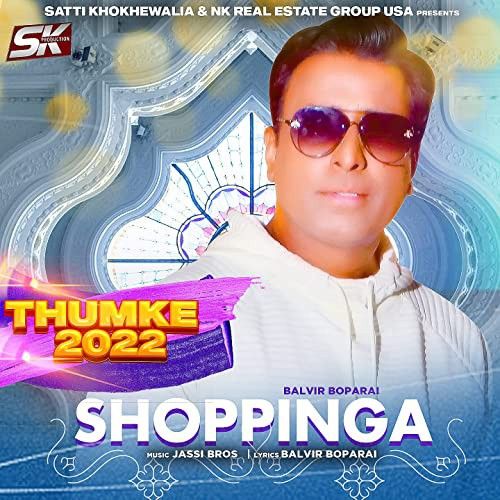 download Shoppinga (Thumke 2022) Balvir Boparai mp3 song ringtone, Shoppinga (Thumke 2022) Balvir Boparai full album download