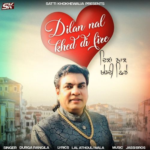 download Dilan Nal Khed Di Fire Durga Rangila mp3 song ringtone, Dilan Nal Khed Di Fire Durga Rangila full album download