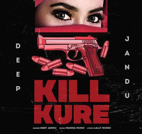 download Kill Kure Deep Jandu mp3 song ringtone, Kill Kure Deep Jandu full album download