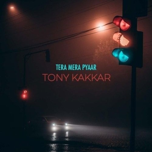 download Tera Mera Pyaar Tony Kakkar mp3 song ringtone, Tera Mera Pyaar Tony Kakkar full album download
