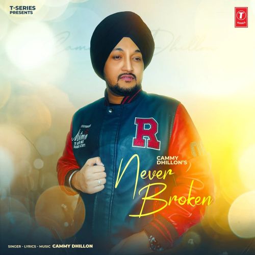 download Never Broken Cammy Dhillon mp3 song ringtone, Never Broken Cammy Dhillon full album download