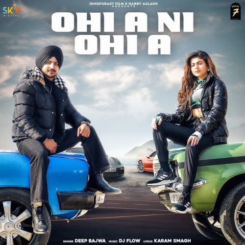 download Ohi A Ni Ohi A Deep Bajwa mp3 song ringtone, Ohi A Ni Ohi A Deep Bajwa full album download