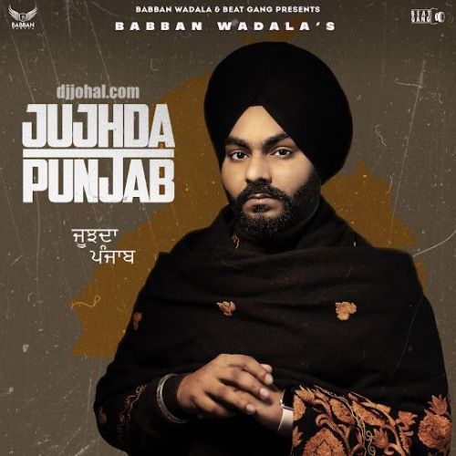 download Jujhda Punjab Babban Wadala mp3 song ringtone, Jujhda Punjab Babban Wadala full album download