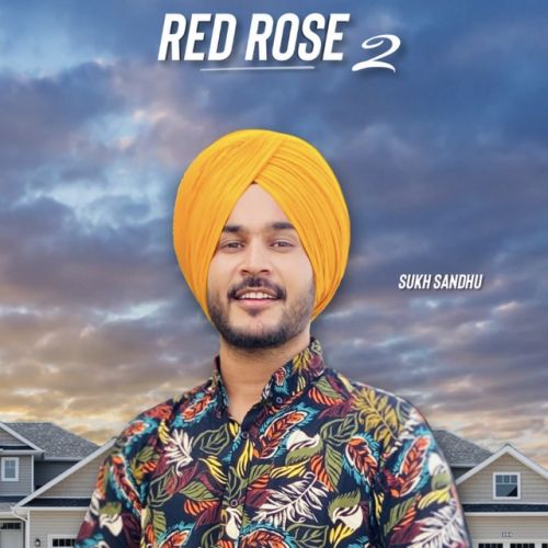 download Red Rose 2 Sukh Sandhu mp3 song ringtone, Red Rose 2 Sukh Sandhu full album download