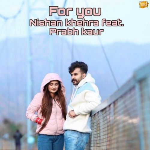 download For You Nishan Khehra mp3 song ringtone, For You Nishan Khehra full album download