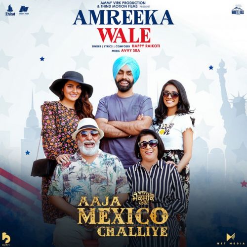 download Amreeka Wale Happy Raikoti mp3 song ringtone, Amreeka Wale (Aaja Mexico Challiye) Happy Raikoti full album download