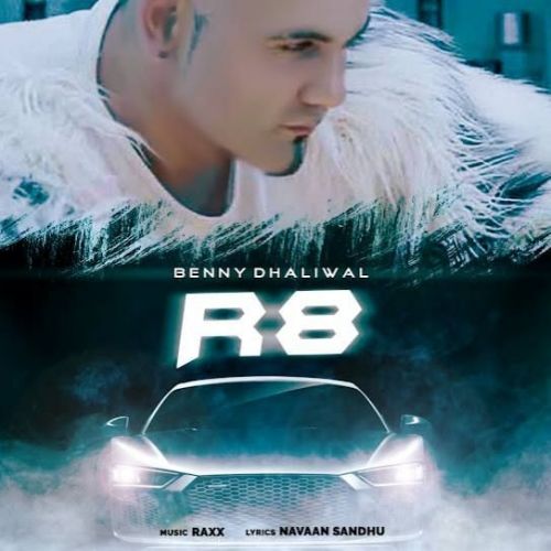 download R8 Benny Dhaliwal mp3 song ringtone, R8 Benny Dhaliwal full album download