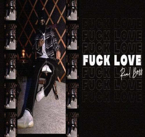 download Fuck Love Real Boss mp3 song ringtone, Fuck Love Real Boss full album download