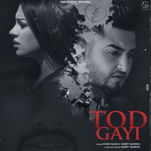 download Tod Gayi Khan Saab, Garry Sandhu mp3 song ringtone, Tod Gayi Khan Saab, Garry Sandhu full album download