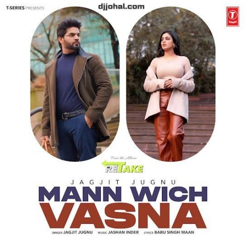 download Mann Wich Vasna Jagjit Jugnu mp3 song ringtone, Mann Wich Vasna (Retake) Jagjit Jugnu full album download