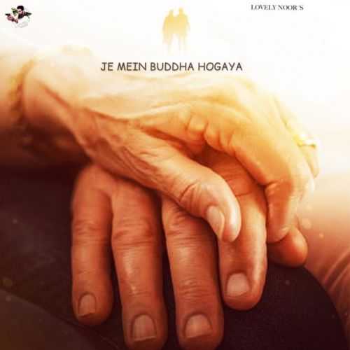 download Je Mein Buddha Hogaya Lovely Noor mp3 song ringtone, Je Mein Buddha Hogaya Lovely Noor full album download