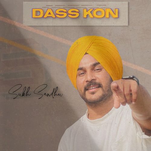 download Dass Kon Sukh Sandhu mp3 song ringtone, Dass Kon Sukh Sandhu full album download